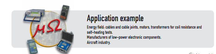 • From 0.1 µohms to 20 Kohms, with currents from 10 A to 100 µA • High accuracy: 0.03% of reading • Programmable RS232 and IEEE 488 • 1,000 measurements memory • 2 thresholds, one insulated analogue output • Automatic motor heating calculation • Power supply: battery or main