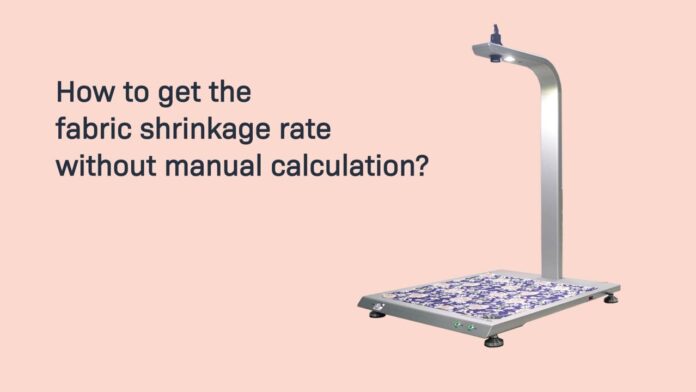 “Xác định tỷ lệ co rút vải tự động – Hãy loại bỏ bảng mẫu co rút!”