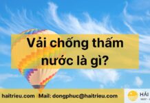“Vải chống thấm nước là gì? Các vật liệu phổ biến và ưu nhược điểm đáng lưu ý”