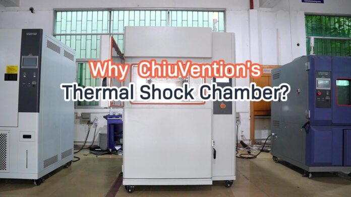 “Why choose ChiuVention’s thermal shock chambers for your industrial needs?”