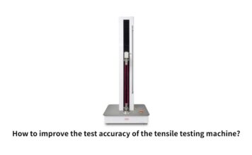 Hướng dẫn cách nâng cao độ chính xác của máy thử độ kéo?